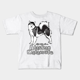 Life's Better With An Alaskan Malamute! Especially for Malamute Lovers! Kids T-Shirt